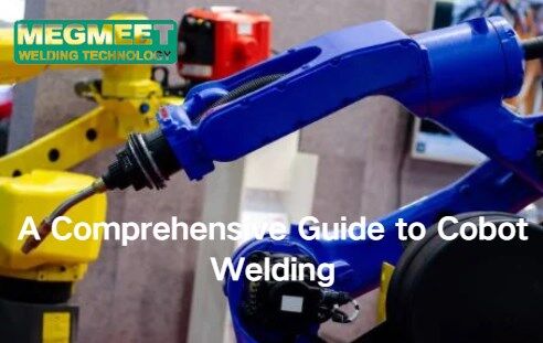 A Comprehensive Guide to Cobot Welding.jpg